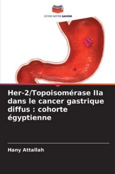 Paperback Her-2/Topoisomérase IIa dans le cancer gastrique diffus: cohorte égyptienne [French] Book