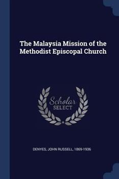 Paperback The Malaysia Mission of the Methodist Episcopal Church Book