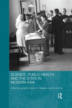 Science, Public Health and the State in Modern Asia - Book  of the Routledge Studies in the Modern History of Asia