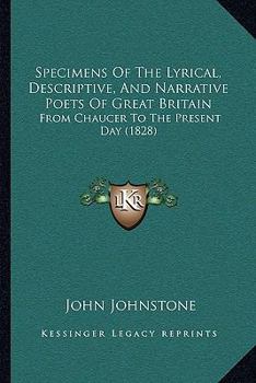 Paperback Specimens Of The Lyrical, Descriptive, And Narrative Poets Of Great Britain: From Chaucer To The Present Day (1828) Book