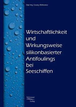 Paperback Wirtschaftlichkeit und Wirkungsweise silikonbasierter Unterwasseranstriche bei Seeschiffen [German] Book