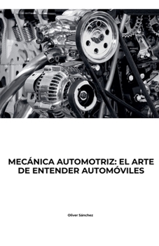 Paperback Mecanica Automotriz: El Arte de Entender Autómoviles [Spanish] Book