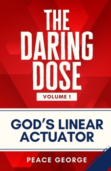 Paperback The Daring Dose (Volume 1): God's Linear Actuator Book