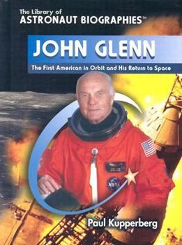 Library Binding John Glenn: The First American in Orbit and His Return to Space Book