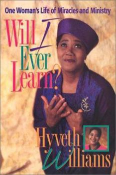 Hardcover Will I Ever Learn?: One Woman's Life of Miracles and Ministry Book