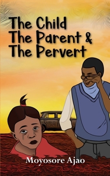 Paperback The Child, The Parent and The Pervert Book