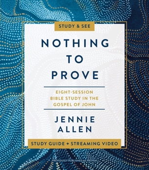 Paperback Nothing to Prove Bible Study Guide Plus Streaming Video: Eight-Session Bible Study in the Gospel of John Book