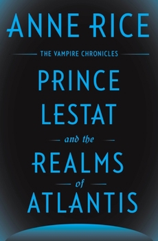 Prince Lestat and the Realms of Atlantis - Book #12 of the Vampire Chronicles