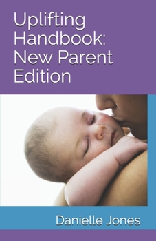 Paperback Uplifting Handbook: New Parent Edition Book