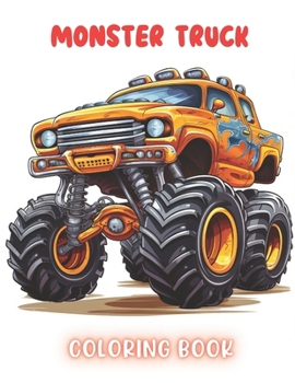 Monster Truck Coloring Book: High Quality and Unique Colouring Pages