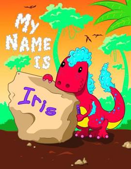Paperback My Name is Iris: 2 Workbooks in 1! Personalized Primary Name and Letter Tracing Book for Kids Learning How to Write Their First Name an Book
