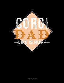 Paperback Corgi Dad Life Is Ruff: 8 Column Ledger Book