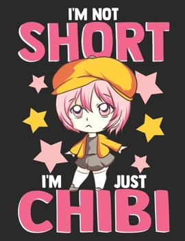 I´m Not Short iam Just Chibi: 8,5x11 Blanko Sketch Pad for Anime Manga Kawaii Otaku Drawing Sketching or Doodling – Comic Cartoon Senpai Hentai