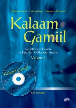 Paperback Kalaam Gamiil, Volume 2: An Intensive Course in Egyptian Colloquial Arabic [With CDROM] [Arabic] Book