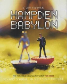 Hardcover Hampden Babylon: Sex and Scandal in Scottish Football Book