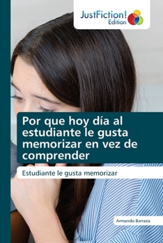 Paperback Por que hoy día al estudiante le gusta memorizar en vez de comprender [Spanish] Book