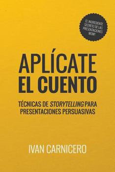 Paperback Aplícate el cuento: Técnicas de storytelling para presentaciones persuasivas [Spanish] Book