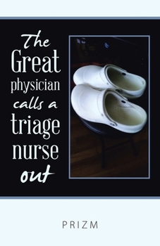 Paperback The Great Physician Calls a Triage Nurse Out Book
