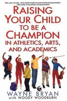 Paperback Raising Your Child to Be a Champion in Athletics, Arts, Andacademics Book