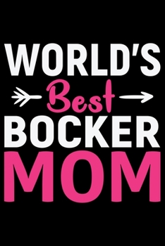 World's Best Bocker Mom: Cool Bocker Dog Journal Notebook - Bocker Puppy Lover Gifts – Funny Bocker Dog Notebook - Bocker Owner Gifts. 6 x 9 in 120 pages