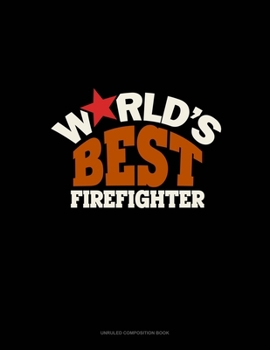 Paperback World's Best Firefighter: Unruled Composition Book