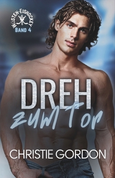 Dreh zum Tor: Eine schwule Eishockey Romanze (Wüsten-Eishockey) (German Edition)