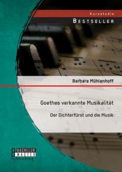 Paperback Goethes verkannte Musikalität: Der Dichterfürst und die Musik [German] Book