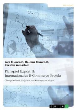 Paperback Planspiel Export II: Internationales E-Commerce Projekt: Übungsbuch mit Aufgaben und Lösungsvorschlägen [German] Book