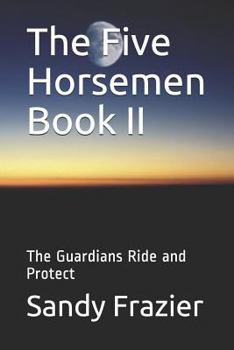 Paperback The Five Horsemen Book II: The Guardians Ride and Protect Book