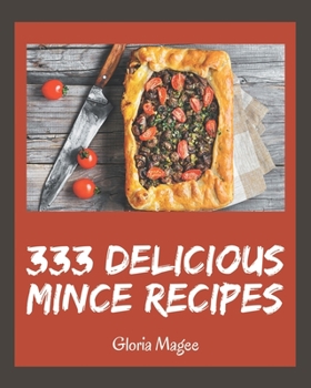 Paperback 333 Delicious Mince Recipes: Keep Calm and Try Mince Cookbook Book