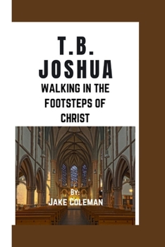 Paperback T.B. Joshua: Walking in the footsteps of Christ Book