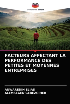 Paperback Facteurs Affectant La Performance Des Petites Et Moyennes Entreprises [French] Book