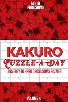 Paperback Kakuro Puzzle-A-Day: 365 Easy to Hard Cross Sums Puzzles Volume IV Book