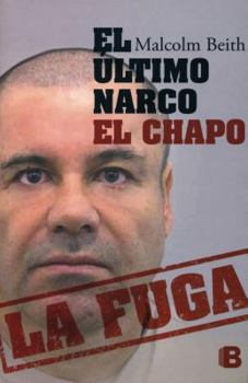 Paperback El ?ltimo Narco: El Chapo La Fuga / The Last Narco: Hunting El Chapo, the World's Most-Wanted Drug Lord [Spanish] Book