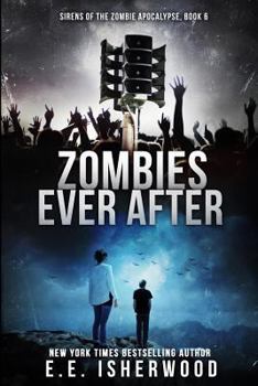 Zombies Ever After - Book #6 of the Sirens of the Zombie Apocalypse