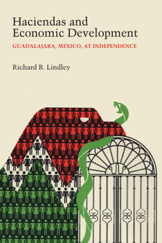 Paperback Haciendas and Economic Development: Guadalajara, Mexico, at Independence Book