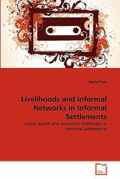 Paperback Livelihoods and Informal Networks in Informal Settlements Book
