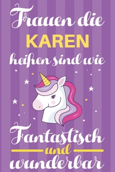 Notizbuch: Frauen Die Karen Hei�en Sind Wie Einh�rner (120 linierte Seiten, Softcover) Tagebebuch, Reisetagebuch, Skizzenbuch F�r Mama, Tochter, Beste Freundin, Oma, Tante