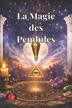 Paperback La Magie des Pendules (French Edition) [French] Book