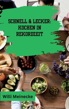 Hardcover Schnell & Lecker: Kochen in Rekordzeit: Mit 200 Rezepten die in unter 30 Minuten zubereitet sind für Singels. [German] Book
