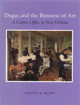 Hardcover Degas and the Business of Art: "A Cotton Office in New Orleans" Book