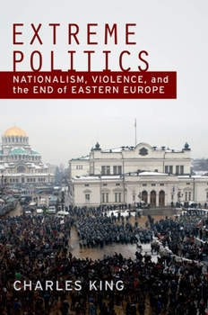 Paperback Extreme Politics: Nationalism, Violence, and the End of Eastern Europe Book