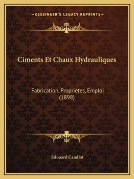 Paperback Ciments Et Chaux Hydrauliques: Fabrication, Proprietes, Emploi (1898) [French] Book