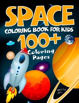 Space coloring book for kids. 100+ coloring pages: Color your own limitless universe: rockets, aliens, planets, astronauts, space ships, galaxies