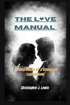 Paperback The Love Manual: Building Blocks for a Strong and Lasting Bond Book