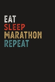 Paperback Eat Sleep Marathon Repeat Funny Sport Gift Idea: Lined Notebook / Journal Gift, 100 Pages, 6x9, Soft Cover, Matte Finish Book