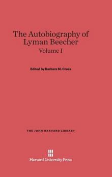 Hardcover The Autobiography of Lyman Beecher, Volume I Book