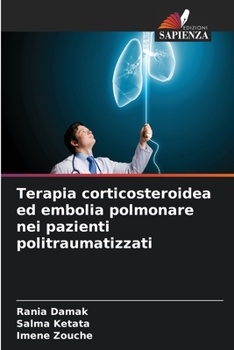 Paperback Terapia corticosteroidea ed embolia polmonare nei pazienti politraumatizzati [Italian] Book