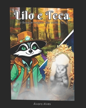Lilo e Teca: E o Bosque Mágico das Cores - Livro 2 (Lilo e Teca - O Bosque Mágico das Cores) (Portuguese Edition)