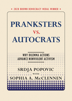 Paperback Pranksters vs. Autocrats: Why Dilemma Actions Advance Nonviolent Activism Book